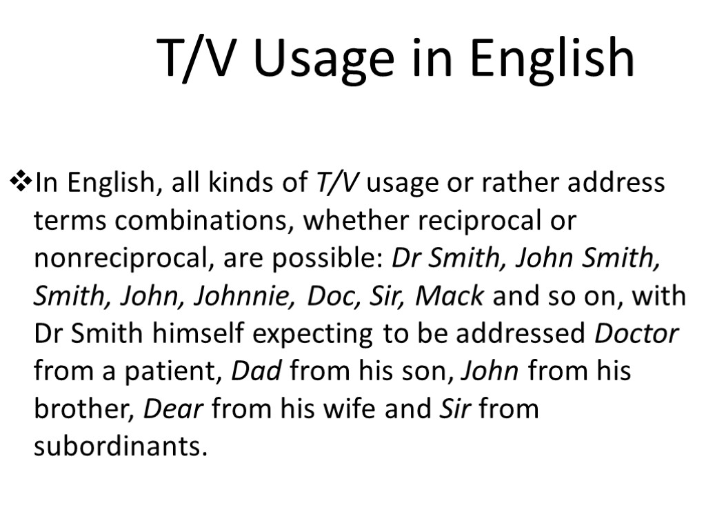 T/V Usage in English In English, all kinds of T/V usage or rather address